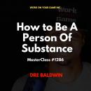 How to Be A Person Of Substance Audiobook