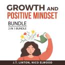 Growth and Positive Mindset Bundle, 2 in 1 Bundle: Abundance Mindset and Mind Hacking Guide Audiobook