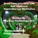 Draw Into Your Life Self Hypnosis Hypnotherapy Meditation