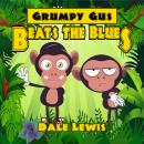 Grumpy Gus Beats the Blues Audiobook