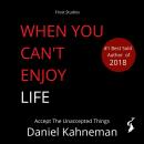 When You Can't Enjoy Life: Accept The Unaccepted Things Audiobook