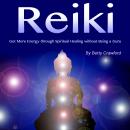 Reiki: Get More Energy Through Spiritual Healing Without Being a Guru, Betty Crawford