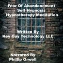 Fear Of Abandonment Self Hypnosis Hypnotherapy Meditation, Key Guy Technology Llc