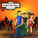 Zombie Apocalypse for Kids: Four Teenagers on a Dangerous Journey