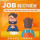 Job Interview: Will These Mistakes Cost You The Job? Audiobook