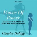 Power Of Power: Manage Your Power To Make You More Powerful Audiobook