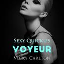 Voyeur. Sexy Quickies: Erotik-Hörbuch Audiobook