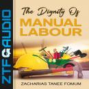 Dignity of Manual Labour, Zacharias Tanee Fomum