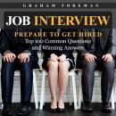 Job Interview: Prepare to Get Hired: Top 100 Common Questions and Winning Answers Audiobook