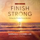 Finish Strong: Putting Your Priorities First at Life's End (SECOND EDITION) Audiobook