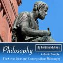 Philosophy: The Great Ideas and Concepts from Philosophy Audiobook