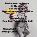 Rediscover A Sense Of Humor Self Hypnosis Hypnotherapy Meditation, Key Guy Technology Llc