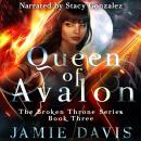 Queen of Avalon: The Broken Throne Series Book Three