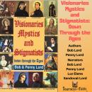 Visionaries Mystics and Stigmatists: Down Through the Ages Audiobook