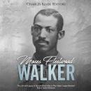 Moses Fleetwood Walker: The Life and Legacy of the Last Black Man to Play Major League Baseball Before Jackie Robinson