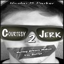 Courtesy Jerk 2: Hating Others Makes You Better Audiobook