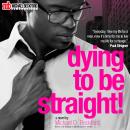 Dying To Be Straight! Audiobook