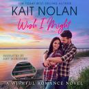 Wish I Might: A Small Town Southern Romance, Kait Nolan