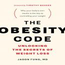 The Obesity Code: Unlocking the Secrets of Weight Loss Audiobook