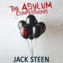 The Asylum Confessions: Deathbed Confessions of the Criminally Insane Audiobook