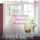 Operation Bailey Wedding: A Bailey Series Novella, Piper Rayne