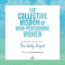 The Collective Wisdom of High-Performing Women: Leadership Lessons from The Judy Project Audiobook