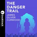 The Danger Trail Audiobook