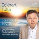 Conscious Evolution: How to Embrace Our Challenges and Opportunities in a New Era for Humanity Audiobook
