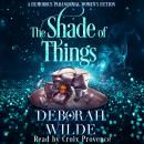 The Shade of Things: A Humorous Paranormal Women's Fiction Audiobook