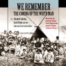 We Remember the Coming of the White Man: Dene Elders tell the history of their times Audiobook