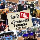 How to Fail at Documentary Filmmaking Audiobook