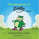 The Adventures of Bentley Hippo: Inspiring Children to Share Audiobook
