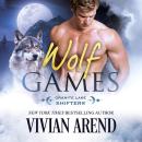 Wolf Games: Granite Lake Wolves #3 Audiobook