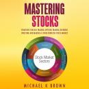 Mastering Stocks: Strategies for Day Trading, Options Trading, Dividend Investing and Making a Livin Audiobook