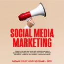 Social Media Marketing: Step by Step Instructions For Advertising Your Business on Facebook, Youtube Audiobook