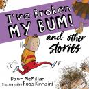 I've Broken My Bum! and other stories Audiobook