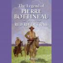 The Legend of Pierre Bottineau & the Red River Trail Audiobook