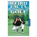 Weird Facts About Golf: Strange, Wacky and Hilarious Stories Audiobook