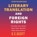 Literary Translation and Foreign Rights: Find Translators, Enter New Markets, and Make More Money Wi Audiobook