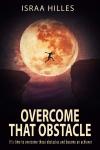 Overcome that obstacle: It's time to overcome those obstacles and become an achiever Audiobook