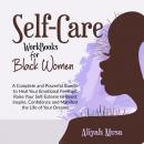 SELF-CARE WORK BOOKS FOR BLACK WOMEN: A Complete and Powerful Bundle to Heal Your Emotional Feelings Audiobook