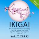 IKIGAI: The Japanese Secret To Discovering Your Life Purpose And Living Days Full Of Meaning, Happin Audiobook