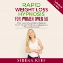 RAPID WEIGHT LOSS HYPNOSIS FOR WOMEN OVER 50: Stop Emotional Eating Thanks To Hypnosis, Positive Aff Audiobook