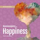 Nonmonogamy and Happiness: A More Than Two Essentials Guide Audiobook