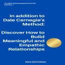 In addition to Dale Carnegie´s Method: Discover How to Build Meaningful and Empathic Relationships Audiobook