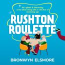 Rushton Roulette: An upbeat & heartening novel about living life in the face of increasing age Audiobook