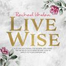 LIVE WISE: A 21-DAY DEVOTIONAL FOR WOMEN, EXPLORING THE DEPTHS OF GOD’S WISDOM AND HOW TO APPLY IT T Audiobook