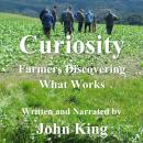 Curiosity: Farmers Discovering What Works Audiobook