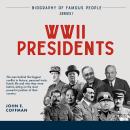 Biography of Famous People: WWII Presidents - The Allies & The Axis Audiobook