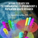 Nothing To Do With Skin: The Fundamentals of Epidemiology and Population Health Audiobook
